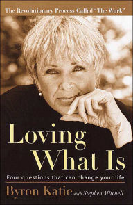 Title: Loving What Is: Four Questions That Can Change Your Life, Author: Byron Katie