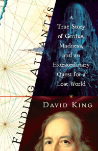 Finding Atlantis: A True Story of Genius, Madness, and an Extraordinary Quest for a Lost World