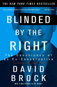 Title: Blinded by the Right: The Conscience of an Ex-Conservative, Author: David Brock