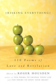 Title: Risking Everything: 110 Poems of Love and Revelation, Author: Roger Housden