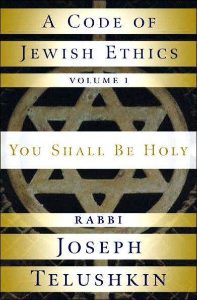 A Code of Jewish Ethics: You Shall Be Holy