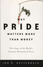 Why Pride Matters More Than Money: The Power of the World's Greatest Motivational Force