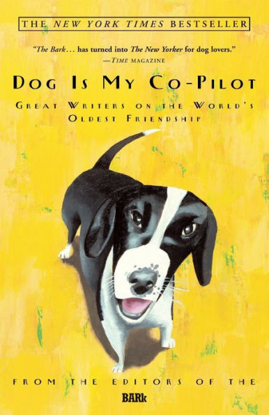 Dog Is My Co-Pilot: Great Writers on the World's Oldest Friendship