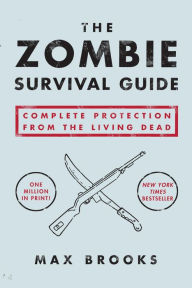 Title: The Zombie Survival Guide: Complete Protection from the Living Dead, Author: Max Brooks
