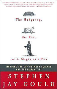 The Hedgehog, the Fox, and the Magister's Pox: Mending the Gap Between Science and the Humanities