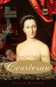 Title: Courtesan, Author: Diane Haeger