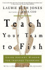 Teach Your Team to Fish: Using Ancient Wisdom for Inspired Teamwork