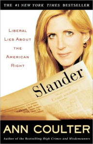 Title: Slander: Liberal Lies about the American Right, Author: Ann Coulter