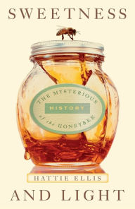 Sweetness & Light: The Mysterious History of the Honeybee