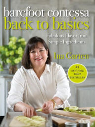 Title: Barefoot Contessa Back to Basics: Fabulous Flavor from Simple Ingredients: A Cookbook, Author: Ina Garten