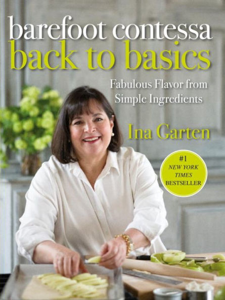 Barefoot Contessa Back to Basics: Fabulous Flavor from Simple Ingredients: A Cookbook