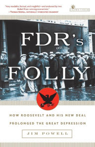 Title: FDR's Folly: How Roosevelt and His New Deal Prolonged the Great Depression, Author: Jim Powell