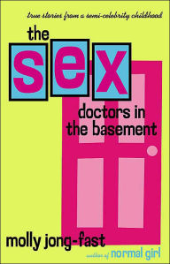 The Sex Doctors in the Basement: True Stories from a Semi-Celebrity Childhood