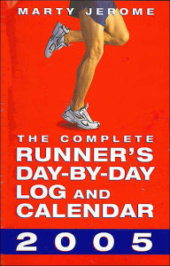 2005 The Complete Runners Day-By-Day Log and Calendar