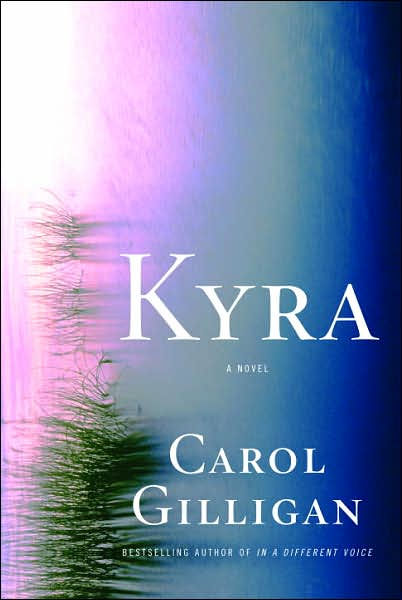 Kyra: A Novel by Carol Gilligan, Paperback | Barnes & Noble®