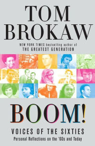 Title: Boom!: Voices of the Sixties Personal Reflections on the '60s and Today, Author: Tom Brokaw