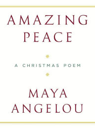 Title: Amazing Peace: A Christmas Poem, Author: Maya Angelou
