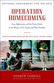 Title: Operation Homecoming: Iraq, Afghanistan, and the Home Front, in the Words of U. S. Troops and Their Families, Author: Andrew Carroll
