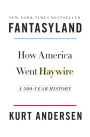 Fantasyland: How America Went Haywire: A 500-Year History