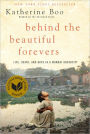 Behind the Beautiful Forevers: Life, Death, and Hope in a Mumbai Undercity