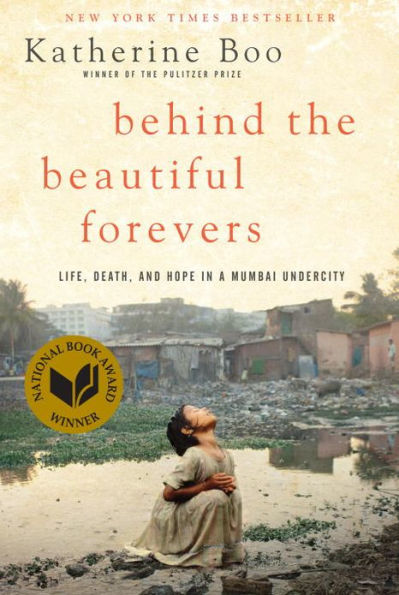 Behind the Beautiful Forevers: Life, Death, and Hope in a Mumbai Undercity