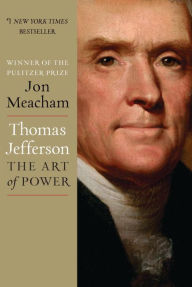 Title: Thomas Jefferson: The Art of Power, Author: Jon  Meacham
