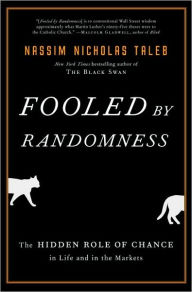 Title: Fooled by Randomness: The Hidden Role of Chance in Life and in the Markets, Author: Nassim Nicholas Taleb
