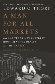 Title: A Man for All Markets: From Las Vegas to Wall Street, How I Beat the Dealer and the Market, Author: Edward O. Thorp
