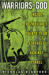 Warriors of God: Inside Hezbollah's Thirty-Year Struggle Against Israel