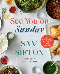 Title: See You on Sunday: A Cookbook for Family and Friends, Author: Sam  Sifton