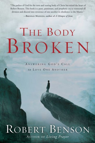 The Body Broken: Answering God's Call to Love One Another