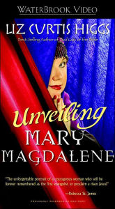 Title: Unveiling Mary Magdalene, Author: Liz Curtis Higgs