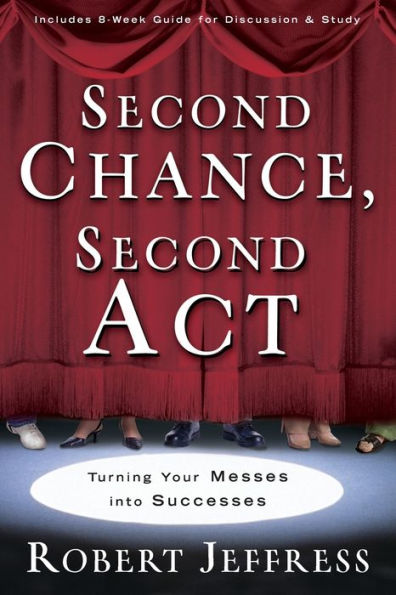 Second Chance, Second ACT: Turning Your Messes into Successes