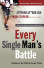 Every Single Man's Battle: Staying on the Path of Sexual Purity