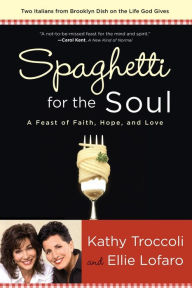 Title: Spaghetti for the Soul: A Feast of Faith, Hope and Love, Author: Kathy Troccoli