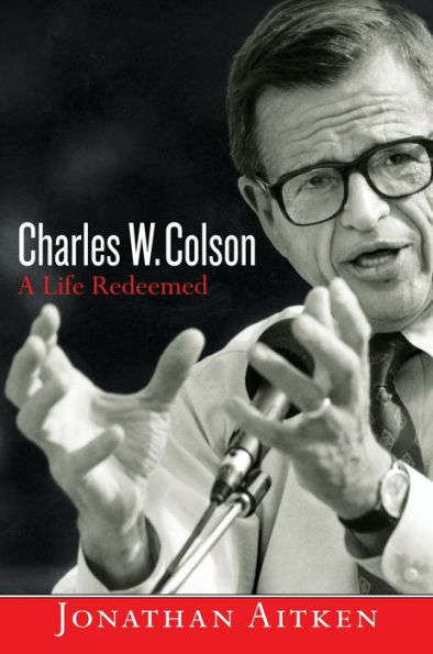 Charles W. Colson: A Life Redeemed