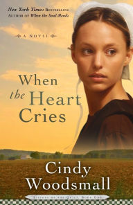 Title: When the Heart Cries (Sisters of the Quilt Series #1), Author: Cindy Woodsmall