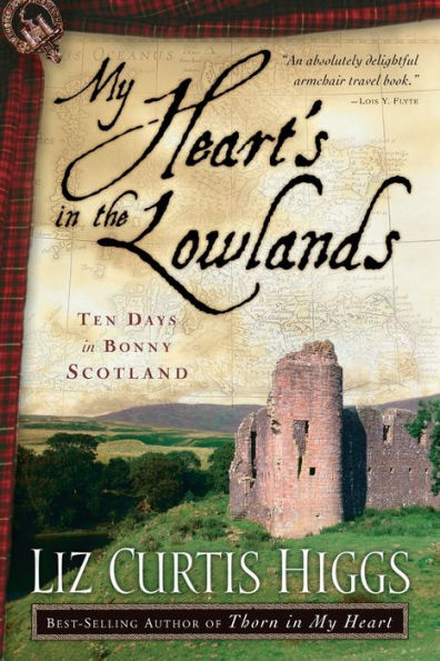 My Heart's in the Lowlands: Ten Days in Bonny Scotland