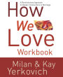 How We Love Workbook: A Revolutionary Approach to Deeper Connections in Marriage