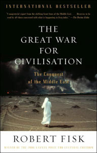 Title: The Great War for Civilisation: The Conquest of the Middle East, Author: Robert Fisk