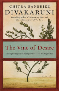Title: Vine of Desire, Author: Chitra Banerjee Divakaruni