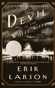 Title: The Devil in the White City: Murder, Magic, and Madness at the Fair That Changed America, Author: Erik Larson