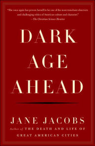 Title: Dark Age Ahead, Author: Jane Jacobs