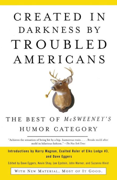 Created in Darkness by Troubled Americans: The Best of McSweeney's Humor Category