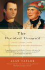 The Divided Ground: Indians, Settlers, and the Northern Borderland of the American Revolution