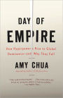 Day of Empire: How Hyperpowers Rise to Global Dominance--and Why They Fall