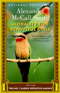 Title: Morality for Beautiful Girls (No. 1 Ladies' Detective Agency Series #3), Author: Alexander McCall Smith