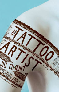 Title: The Tattoo Artist: A Novel, Author: Jill Ciment