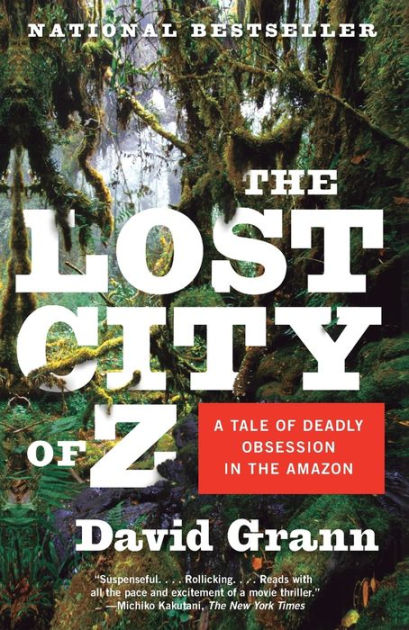 The Lost City of Z: A Tale of Deadly Obsession in the