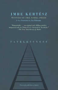 Title: Fatelessness, Author: Imre Kertész